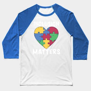 Autism Awareness, Inclusion Matters Baseball T-Shirt